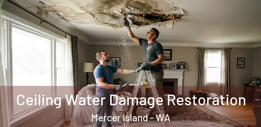 Ceiling Water Damage Restoration Mercer Island - WA
