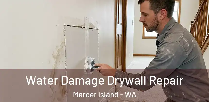  Water Damage Drywall Repair Mercer Island - WA